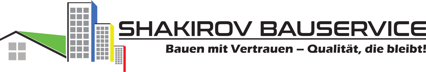 Shakirov Bauservice - Bauen mit Vertrauen Qualität die bleibtn